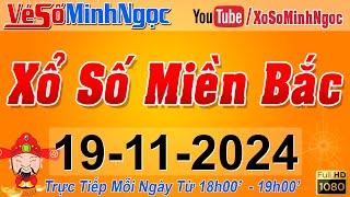 XSMB Minh Ngọc  Trực tiếp Xổ Số Miền Bắc  KQXS Miền Bắc ngày 19112024 KQXS Thủ Đô XS MinhNgoc [upl. by Eutnoj510]