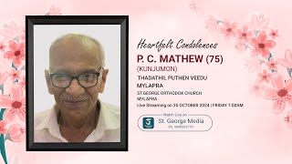 PC MATHEW  KUNJUMON75   THADATHIL PUTHENVEEDU  FUNERAL LIVE  ST GEORGE MEDIA [upl. by Atram]