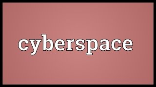 Cyberspace Meaning [upl. by Pozzy]