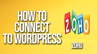 How To Connect Zoho To WordPress Tutorial [upl. by Enirehtak105]