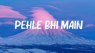 Vishal Mishra  Pehle Bhi Main Lyrics [upl. by Colyer171]