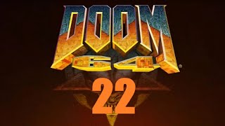 DOOM 64 Part 22 The Sister Resurrector [upl. by Chryste]