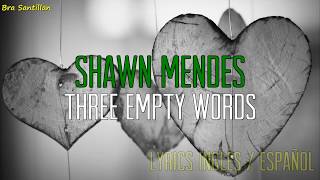 Shawn Mendes  Three Empty Words Lyrics Ingles amp Español [upl. by Yllus472]