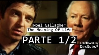 Noel Gallagher  The Meaning Of Life Legendado  Parte 12 [upl. by Floss]