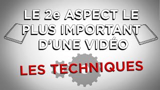 Le 2e Aspect le Plus Important dUne Bonne Vidéo  Les Techniques [upl. by Heddi]