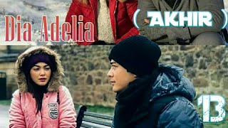 Dia Adelia  Episode 13 Episod Akhir [upl. by Komarek]