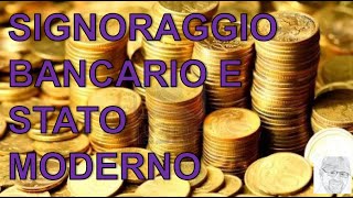 Il signoraggio bancario e lo Stato moderno [upl. by Natassia419]