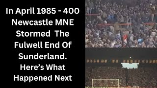 In April 1985  400 Newcastle MNE Stormed The Fulwell End Of Sunderland Here’s What Happened Next [upl. by Darum991]