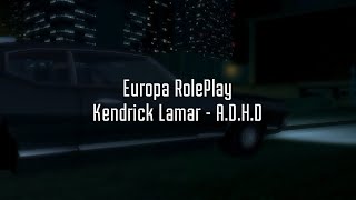 Europa RolePlay  Drug Deal Kendrick Lamar  ADHD [upl. by Arturo]