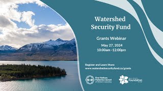 Watershed Security Fund Grants Program Webinar  May 27 2024 [upl. by Edrahs]