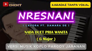 Nresnani  Karaoke Duet LAVORA Ft Damara De  Maturnuwun pun tansah mayungi  versi KOPLO JARANAN [upl. by Davin]