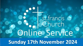 St Francis Church Online Sunday Service 17 11 2024 [upl. by Ahsoik]