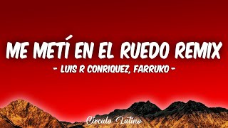 Luis R Conriquez Farruko  Me Metí En El Ruedo Remix Letra\Lyrics [upl. by Velma192]