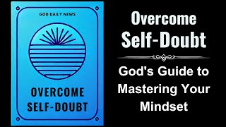 Overcome SelfDoubt Gods Guide to Mastering Your Mindset Audiobook [upl. by Angelia322]