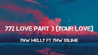 YNW Melly  772 Love Part 3 Your Love Ft YNW BslimeLyrics [upl. by Astra]