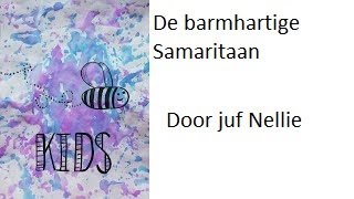 Kinderbijbelverhaal De barmhartige Samaritaan  Juf Nellie [upl. by Lorianne]