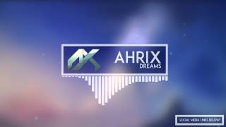 Ahrix  Dreams [upl. by Suoirad]