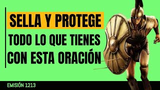 🔴1213  quotSELLA Y PROTEGE TODO LO TUYO CON ESTA ORACIÓNquot 💢🔥 [upl. by Tijnar220]