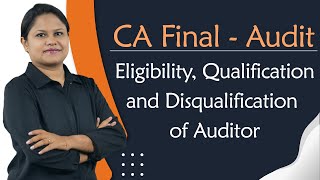 Sec 141 amp Sec 144  CA Final Audit  Eligibility Qualification Disqualification of Auditor [upl. by Elyak876]