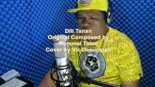 Dili Tanan Cover by Vic Desucatan Original Song by Rommel Tuico [upl. by Nedry]