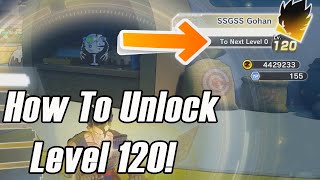 Dragon Ball Xenoverse 2 How To Unlock Level 120 As Fast As Possible [upl. by Staw]