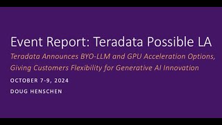 Event Report Teradata Possible LA  With Constellation Analyst Doug Henschen [upl. by Nalo690]