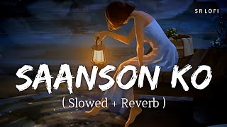 Saanson Ko Slowed  Reverb  Arijit Singh  Zid  SR Lofi [upl. by Gilges544]