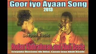 Hodan Abdirahman and Abdi Beele Hees Cusub 2013 Goor iyo Ayaan by Deeyoo Music [upl. by Ahsienat]