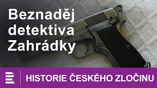 Historie českého zločinu Beznaděj detektiva Zahrádky [upl. by Ravel]