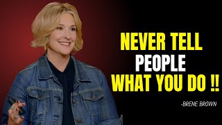 quotNever Tell People What You Doquot Brene Brown Best Motivation Speech [upl. by Ateuqahs]