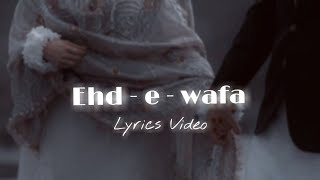 Ehd E Wafa OST LYRICS  Ali Zafar  Sahir Ali Bagga  Asim Azhar  Aima Baig  Lyrical Song  ISPR [upl. by Aanas941]