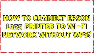 How to connect Epson L355 printer to WiFi network without WPS [upl. by Ahsiema]