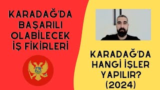 Karadağda Başarılı Olabilecek İş Fikirleri 2024  Karadağda Hangi İşler Yapılır [upl. by Hayalat83]