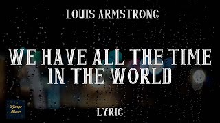 We Have All The Time In The World  Louis Armstrong LYRICS  Django Music [upl. by Harimas338]