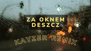 Cliver Za oknem deszcz Slap House KayzeR Remix [upl. by Naillimixam]