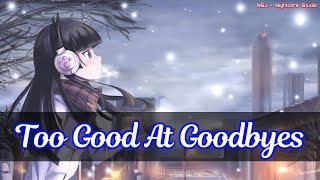 Nightcore Too Good At Goodbyes  Sam Smith Female Version [upl. by Einahpetse223]