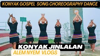 Konyak Gospel Song  Konyak Jinlalan  Choreography Dance  Alem Nyem Vlogs [upl. by Norrahc538]