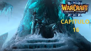 Warcraft 3 The Frozen Throne  Campaña cap 16  Sin comentarios [upl. by Aekin]