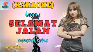 Selamat Jalan Karaoke  Karaoke Dangdut Official  Cover PA 600 [upl. by Flinn531]