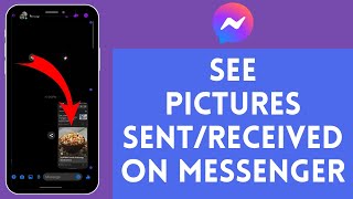 How to See Pictures You Have SentReceived on Messenger 2024  Messenger Tutorial [upl. by Hurley502]