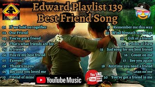 Edward Playlist 139 Best Friend Song edwardmonesplaylist [upl. by Refeinnej]