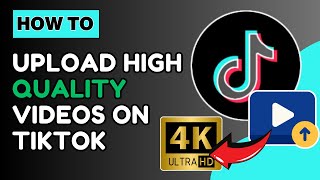 How to Upload HighQuality Videos on TikTok 2024 Guide [upl. by Oregolac840]