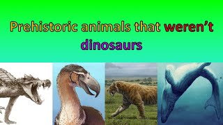 Prehistoric animals that werent nonavian dinosaurs  Awesome animals of the ancient world [upl. by Suiratnod]