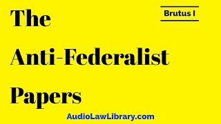 Brutus I  The AntiFederalist Papers Full Audiobook [upl. by Aninay831]