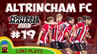 FM18  Altrincham FC  EP19  Vanarama National League North  Football Manager 2018 [upl. by Eidnew]