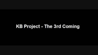 KB Project  The 3rd Coming [upl. by Kale]