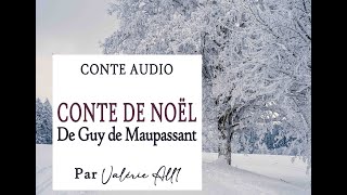 🎄CONTE DE NOËL de Guy de Maupassant ✨ CONTE AUDIO par Valérie All1 [upl. by Noit391]