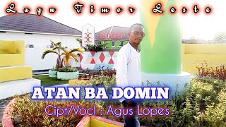 Lagu Timor LesteATAN BA DOMINciptvoclAgus lopeschanelaguslopes591 [upl. by Gnilyam]