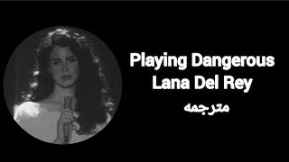 Lana Del Rey  Playing Dangerous Lyrics Original Version مترجمة [upl. by Riha]