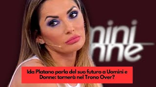 Ida Platano parla del suo futuro a Uomini e Donne tornerà nel Trono Over [upl. by Akiwak]